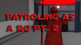 Patroling as a RG pt. 2