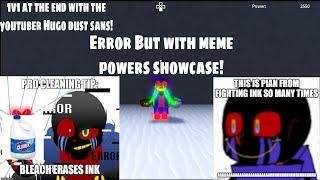 Error But with Meme Powers Showcase! (Sans Alternative Battles)