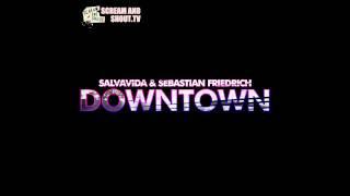 Salvavida & Sebastian Friedrich - Downtown (Original Mix)