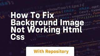 How to fix background image not working html css