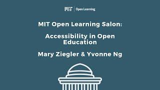 MIT Open Learning Salon: Accessibility in Open Education