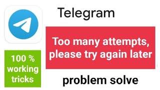 Telegram too many attempts please try again later | Telegram too many attempts