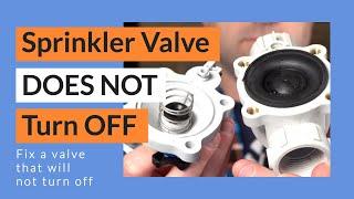 Sprinkler Valve Does Not Shut The Water Off | SprinklerSupplyStore.com