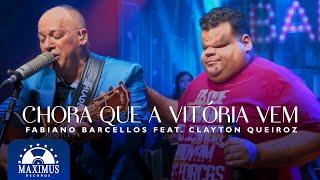 Fabyano Barcellos Ft. Clayton Queiroz - Chora Que a Vitória Vem  (Clipe Oficial Maximus Records)