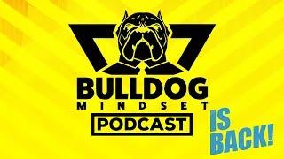 Bulldog Mindset Podcast Is BACK!