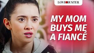 MOM BOUGHT ME A FIANCÉ | @LoveBusterShow