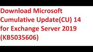 Download Microsoft Cumulative Update(CU) 14 for Exchange Server 2019 (KB5035606)