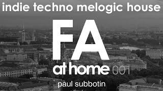 Indie techno melodic house - FA at home 001 by Paul Subbotin