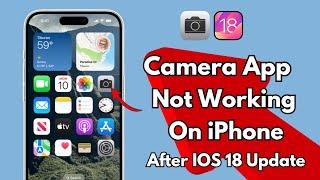 How To Fix "Camera App" Not Working On iPhone After IOS 18 Update !