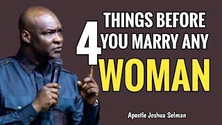 THESE ARE 4 THINGS YOU MUST KNOW BEFORE MARRY ANY WOMAN - APOSTLE JOSHUA SELMAN