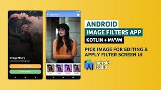 Android Image Filters App | Tutorial #2 | Pick Image For Editing & Filters Screen UI | Kotlin + MVVM