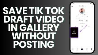 How To Save Tik Tok Draft Video In Gallery Without Posting