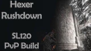 Hexer Rushdown PvP Build Breakdown - Dark Souls 3 - SL120 Series