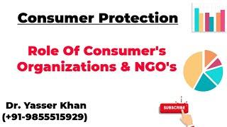 Consumer Protection - Role Of Consumer's Organisation & NGO's