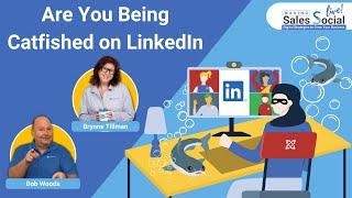 Are You Being Catfished on LinkedIn | Making Sales Social Live |  LinkedIn training