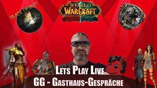 Lets Play Live - GG Gasthausgepräche - World of Warcraft