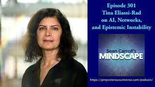 Mindscape 301 | Tina Eliassi-Rad on Al, Networks, and Epistemic Instability