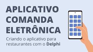 Aplicativo de comanda eletrônica em Delphi (Android, iOS e Windows)