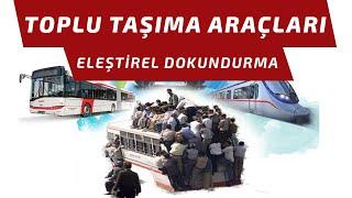 Toplu Taşıma Araçları   Eleştirel Dokundurma