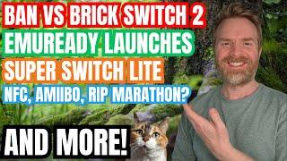 Banned vs Bricked Switch 2, Super Switch Lite, Emulator Compatibility and A LOT more