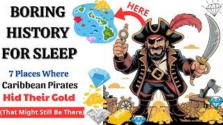 The Boring History For Sleep | How Pirates Hid Their Treasure in the Caribbean