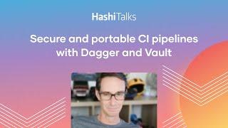 Secure and portable CI pipelines with Dagger and Vault