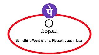 Fix PhonePe Oops Something Went Wrong Error Please Try Again Later Problem Solved