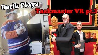 Derik Plays Taskmaster VR (pt. 3)