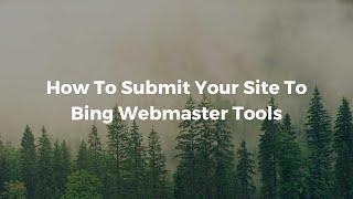 How To Submit Your Site To Bing Webmaster Tools (2021)