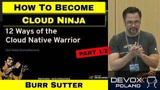 12 Ways of the Cloud Native Warrior - part 1/2 – Burr Sutter