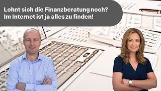 Lohnt sich die Finanzberatung noch? Im Internet ist ja alles zu finden!