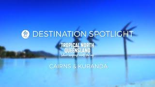 Tropical North Queensland Destination Spotlight: Cairns & Kuranda