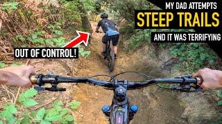 MY DAD ATTEMPTS STEEP MTB TRAILS & IT WAS TERRIFYING!!