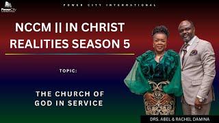 IN CHRIST REALITIES SEASON 5 || THE CHURCH OF GOD IN SERVICE PART 8 || DR ABEL DAMINA