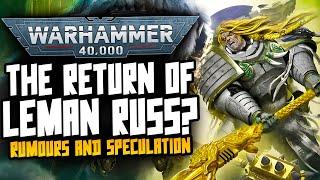 The Return of Leman Russ?! Rumours & Speculation