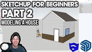 Getting Started with SketchUp in 2021 Part 2 - MODELING A HOUSE! Desktop Version Beginner Tutorial!