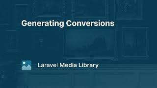 09. Generating Conversions - Laravel Media Library