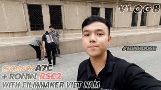 |VLOG 8| A7C + RSC2 WITH FILMMAKER VIET NAM - LE TAN JIM - HIẾU BK - KIRO ĐINH - Tô Minh Đứcc