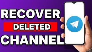 How To Recover Deleted Channel In Telegram