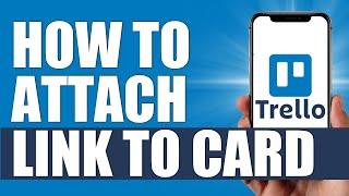 Trello Tutorial 2024 - How to Attach a Link to Card in Trello