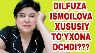 Dilfuza Ismoilova | Toshkentda | xususiy to'yxona ochdimi 