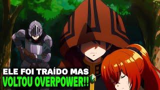 TOP 15 Melhores Animes de FANTASIA Onde O Protagonista é TRAÍDO e Volta OVERPOWER!! (2020-2024)