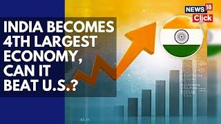 India Becomes 4th Largest Economy : How Far Is The No.1 Spot? | PM Modi | NITI Aayog | N18V