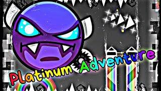 Platinum Adventure | Geometry Dash ONLY HARDCORE | Insane/Demon