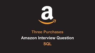 At least 3 purchases - Amazon Interview Question - SQL