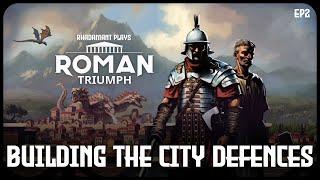 Building The City Defences in Roman Triumph - Roman Era City Builder // EP2