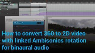 How to convert 360 to 2D video with linked Ambisonics rotation for binaural audio