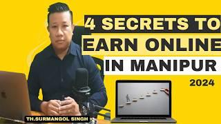 4 Secrets to Earning Money Online in Manipur (2024) | Thokchom Surmangol Singh