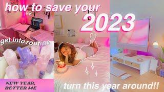 HOW TO SAVE YOUR 2023 | RESET YOUR LIFE & turn this year around!