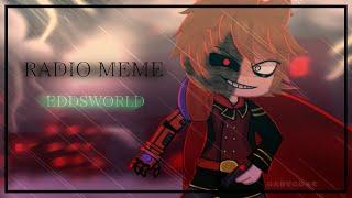 Radio Meme || Eddsworld TBATF/Tord || Gacha club